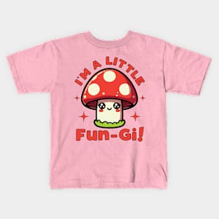 I'm A Little Fungi Funny Mushroom Pun For Fungus Lover And Kids T-Shirt